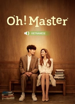 Watch the latest Oh!Master（Vietnamese ver.） (2021) online with English subtitle for free English Subtitle Drama