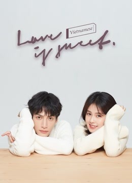 Watch the latest Love is Sweet（Vietnamese ver.） (2020) online with English subtitle for free English Subtitle Drama