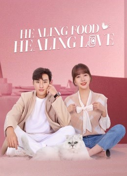 Watch the latest Healing Food, Healing Love (2022) online with English subtitle for free English Subtitle Drama