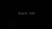 Black Dub - Black Dub - A First Look