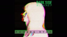 Phoebe Ryan - Dark Side (NOTD Remix - Pseudo Video)