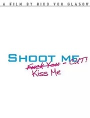 Shoot Me. Kiss Me. Cut!
