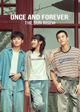Watch the latest Once and forever: The sun rises (2023) online with English subtitle for free English Subtitle