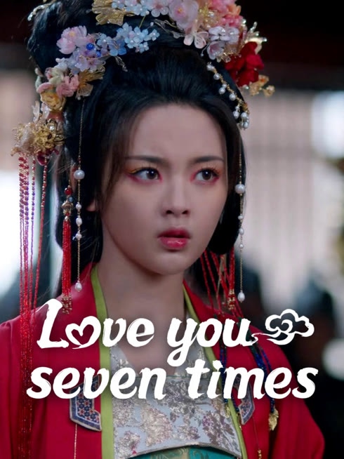 Watch the latest Love You Seven Times online with English subtitle for free English Subtitle