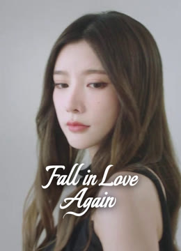 Watch the latest Fall in Love Again online with English subtitle for free English Subtitle
