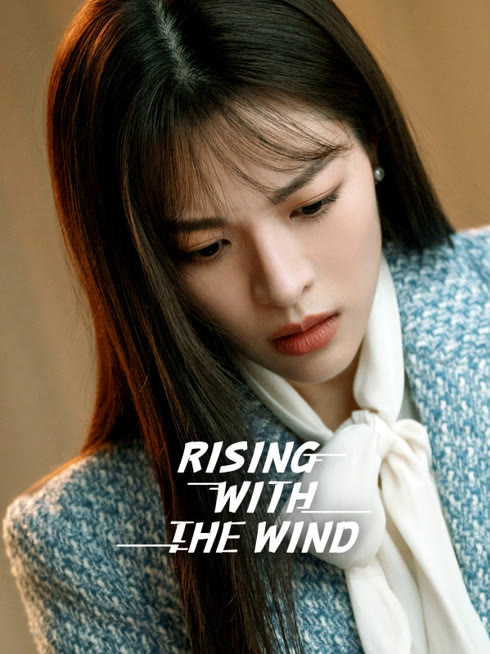 Watch the latest Rising With the Wind online with English subtitle for free English Subtitle