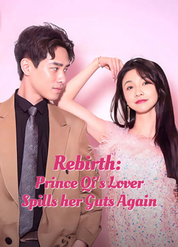 Watch the latest Rebirth: Prince Qi's Lover Spills her Guts Again 