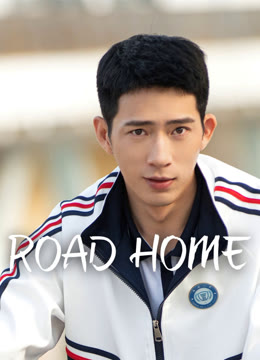 Watch the latest ROAD HOME online with English subtitle for free English Subtitle