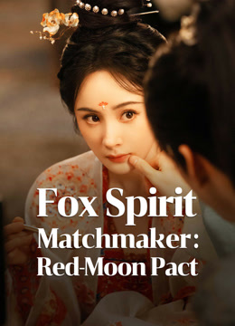 Fox Spirit Matchmaker: Red-Moon Pact Legendas em português Dublagem em chinês