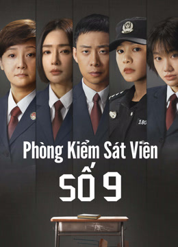 Xem Phòng Kiểm Sát Viên Số 9 (2024) Vietsub Thuyết minh