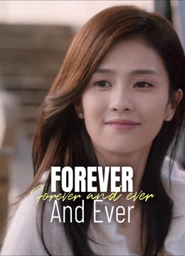 Watch the latest Forever and Ever online with English subtitle for free English Subtitle