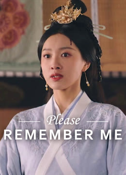 Watch the latest Please Remember Me online with English subtitle for free English Subtitle