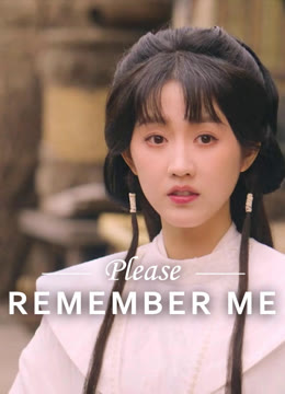 Watch the latest Please Remember Me online with English subtitle for free English Subtitle