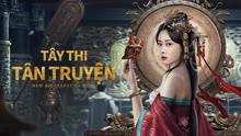 Xem Tây Thi Tân Truyện (2024) Vietsub Thuyết minh