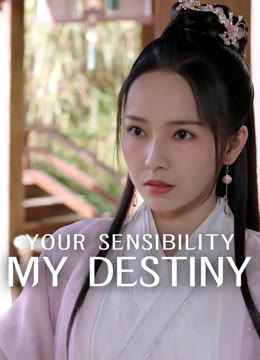 Watch the latest Your Sensibility My Destiny online with English subtitle for free English Subtitle