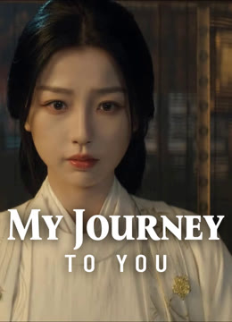 Watch the latest My Journey to You online with English subtitle for free English Subtitle