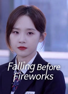 Watch the latest Falling Before Fireworks online with English subtitle for free English Subtitle