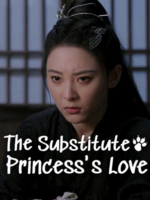 Watch the latest The Substitute Princess's Love online with English subtitle for free English Subtitle