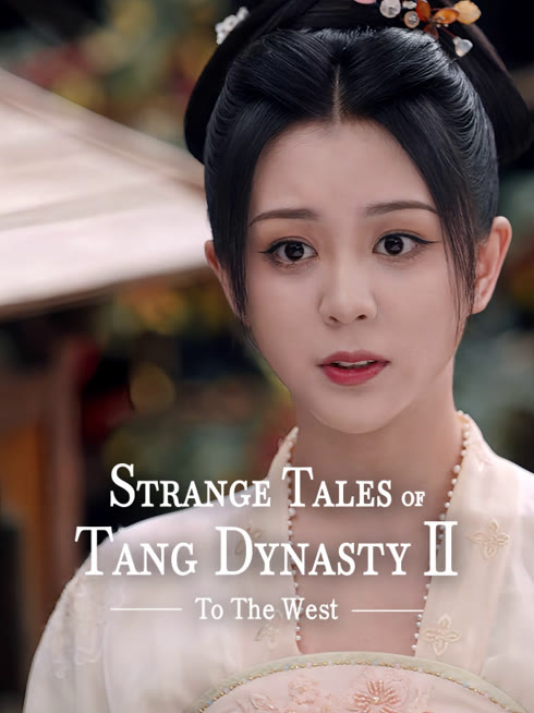Watch the latest Strange Tales of Tang Dynasty II To the West online with English subtitle for free English Subtitle