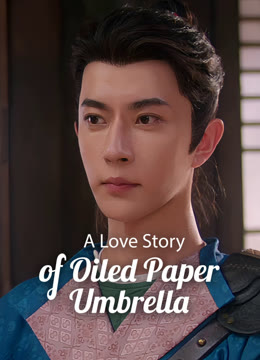 Watch the latest A Love Story of Oiled Paper Umbrella online with English subtitle for free English Subtitle