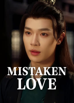 Watch the latest Mistaken Love online with English subtitle for free English Subtitle