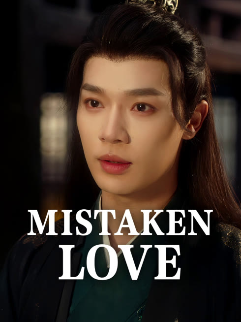 Watch the latest Mistaken Love online with English subtitle for free English Subtitle