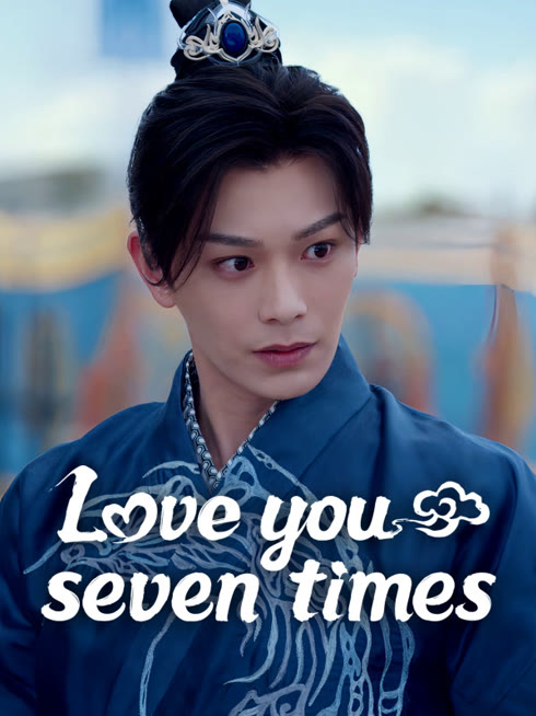 Watch the latest Love You Seven Times online with English subtitle for free English Subtitle