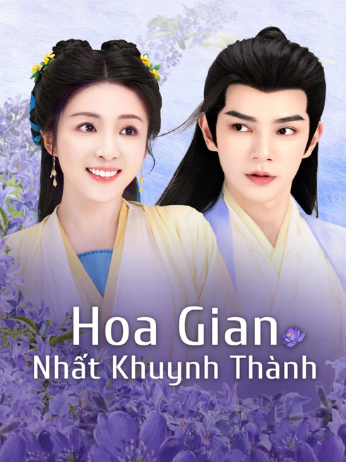 Xem Hoa Gian Nhất Khuynh Thành Vietsub Thuyết minh