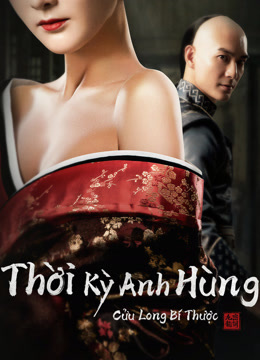 Xem Thời Kỳ Anh Hùng Cửu Long Bí Thược (2021) Vietsub Thuyết minh