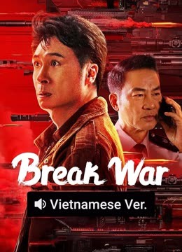 Watch the latest Break War (Vietnamese ver.) (2025) online with English subtitle for free English Subtitle