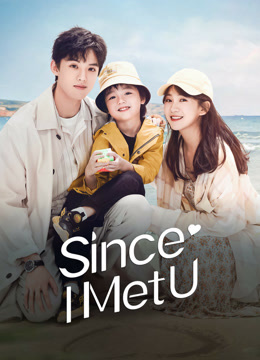 Tonton online Since I Met U (2022) Sub Indo Dubbing Mandarin