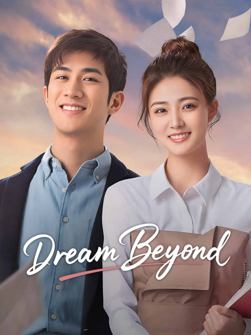 Watch the latest Dream Beyond online with English subtitle for free English Subtitle